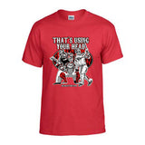 “THAT’S USING YOUR HEAD” T-shirt