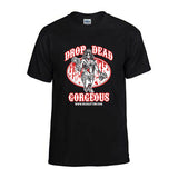 “DROP DEAD GORGEOUS” T-shirt