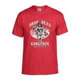 “DROP DEAD GORGEOUS” T-shirt