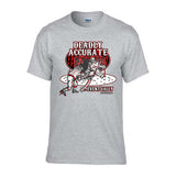 “DEADLY ACCURATE...EVENTUALLY” T-shirt