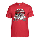 “DEADLY ACCURATE...EVENTUALLY” T-shirt