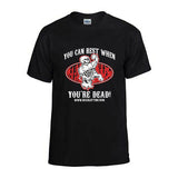 “YOU CAN REST WHEN YOU’RE DEAD” T-shirt