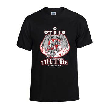 “TRI TILL I DIE” T-shirt