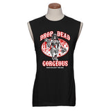 “DROP DEAD GORGEOUS” Sleeveless