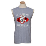 “YOU CAN REST WHEN YOU’RE DEAD” Sleeveless