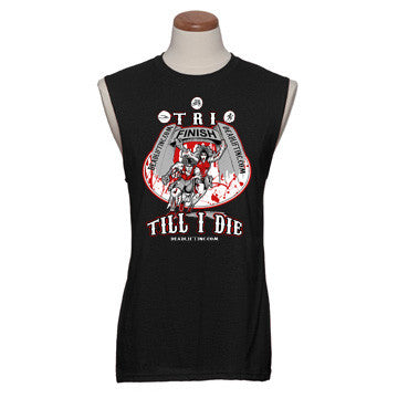 “TRI TILL I DIE” Sleeveless