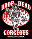 “DROP DEAD GORGEOUS” T-shirt