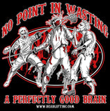 “NO POINT IN WASTING A PERFECTLY GOOD BRAIN” Hoodie Sweatshirt